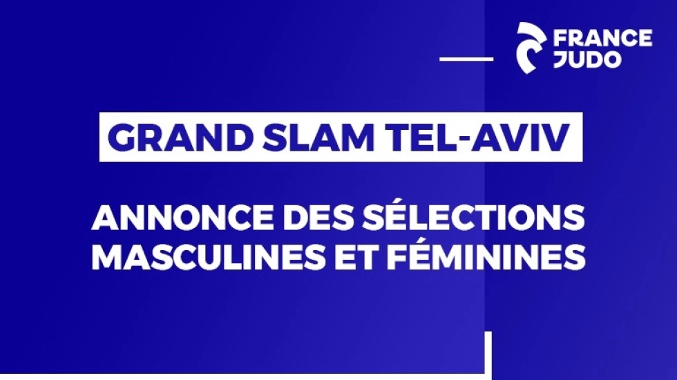 GRAND SLAM DE TEL AVIV : LA SÉLECTION CONNUE