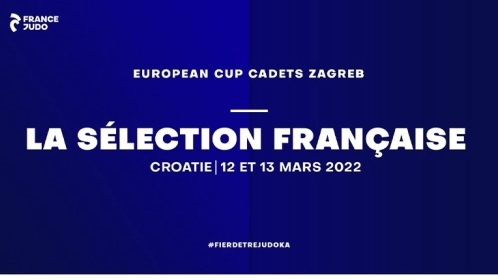 EUROPEAN CUP CADETS ZAGREB : LA SÉLECTION FRANÇAISE CONNUE