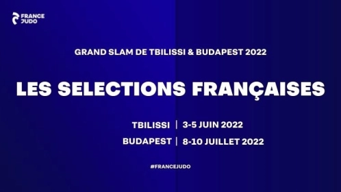 GRAND SLAM DE TBILISSI ET DE BUDAPEST : LES SÉLECTIONS