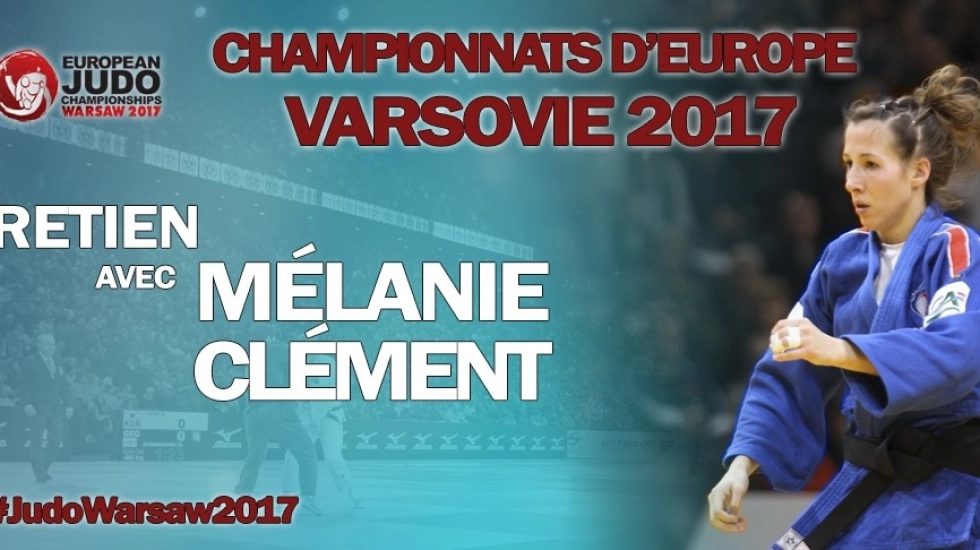 Championnats d'Europe 2017 : Entretien avec ... Mélanie CLÉMENT