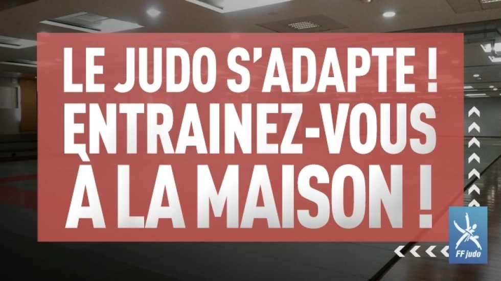 COVID-19 : LE JUDO S'ADAPTE, PRATIQUEZ À LA MAISON !